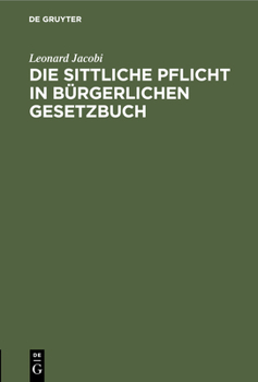 Hardcover Die Sittliche Pflicht in Bürgerlichen Gesetzbuch [German] Book