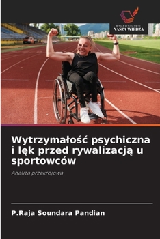 Paperback Wytrzymalośc psychiczna i lęk przed rywalizacją u sportowców [Polish] Book
