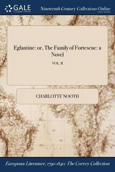 Paperback Eglantine: or, The Family of Fortescue: a Novel; VOL. II Book