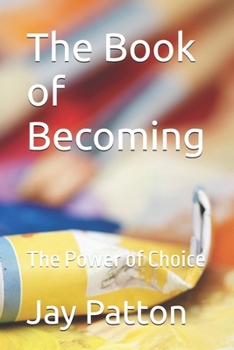 The Book of Becoming: The Power of Choice