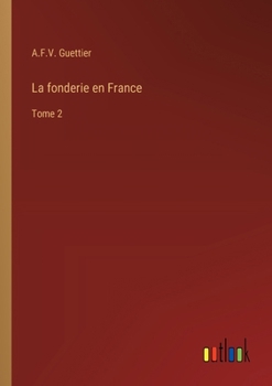 Paperback La fonderie en France: Tome 2 [French] Book