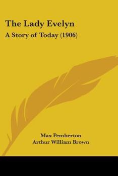 The Lady Evelyn: A Story of To-Day