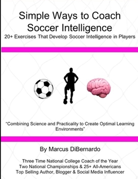 Paperback Simple Ways to Coach Soccer Intelligence: 20+ Exercises That Develop Soccer Intelligence in Players Book