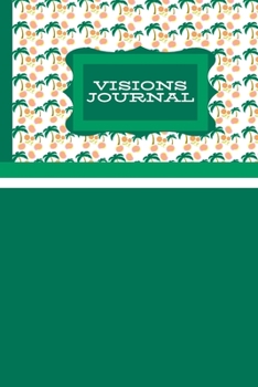 Visions Journal: Recording Your Visions
