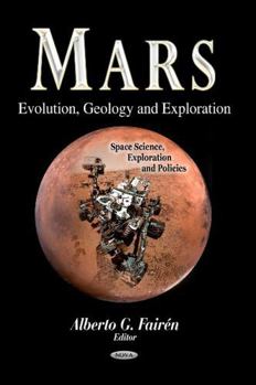 Hardcover Mars: Evolution, Geology and Exploration (Space Science, Exploration and Policies) Book