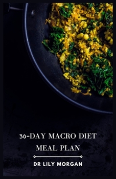 Paperback 30-Day Macro Diet Meal Plan: Delicious, Nutritious, and Balanced Meals to Help You Reach Your Goals Book
