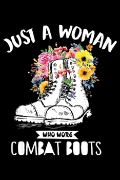 Paperback Just a Woman Combat Boots: Veterans day Notebook -6 x 9 Blank Notebook, notebook journal, Dairy, 100 pages. Book
