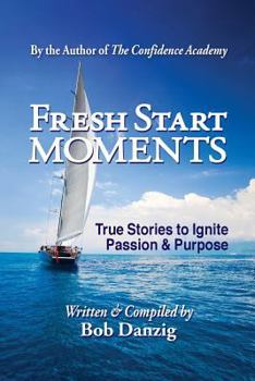 Paperback Fresh Start Moments: True Stories to Ignite Passion and Purpose Book