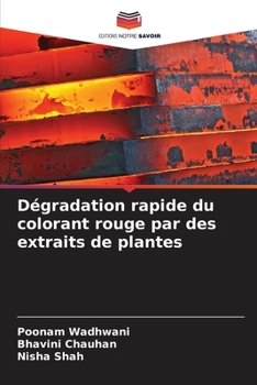 Dégradation rapide du colorant rouge par des extraits de plantes (French Edition)