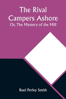 Paperback The Rival Campers Ashore; Or, The Mystery of the Mill Book