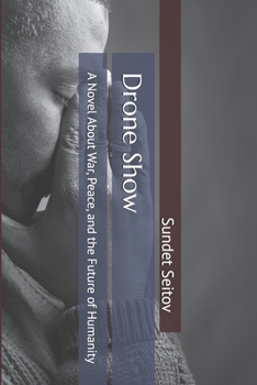 Paperback Drone Show: A Novel About War, Peace, and the Future of Humanity Book