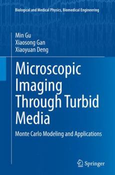 Paperback Microscopic Imaging Through Turbid Media: Monte Carlo Modeling and Applications Book