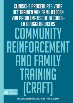 Community Reinforcement and Family Training (CRAFT): klinische procedures voor het trainen van familieleden van problematisch alcohol- en/of druggebruikers
