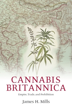 Paperback Cannabis Britannica: Empire, Trade, and Prohibition 1800-1928 Book