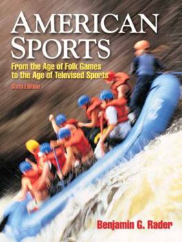 Paperback American Sports: From the Age of Folk Games to the Age of Televised Sports (6th Edition) Book