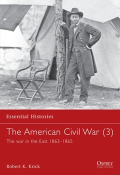 Paperback The American Civil War (3): The War in the East 1863-1865 Book