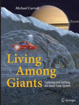 Paperback Living Among Giants: Exploring and Settling the Outer Solar System Book