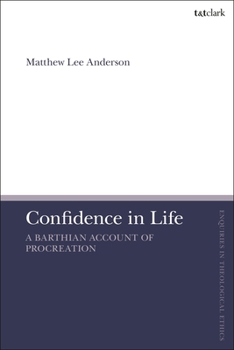 Paperback Confidence in Life: A Barthian Account of Procreation Book