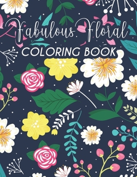 Paperback Fabulous Floral Coloring Book: Calming Coloring Pages For Adults To Color, Intricate Flower Designs And Patterns To Color Book