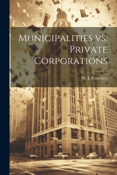 Paperback Municipalities vs. Private Corporations Book