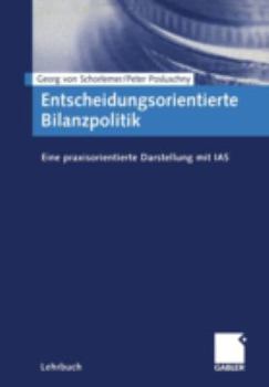 Paperback Entscheidungsorientierte Bilanzpolitik: Eine Praxisorientierte Darstellung Mit IAS [German] Book