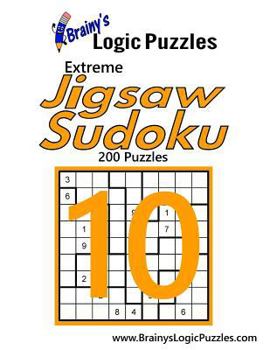 Paperback Brainy's Logic Puzzles Extreme Jigsaw Sudoku #10: 200 Puzzles Book