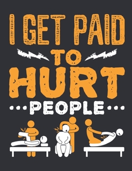 I Get Paid To Hurt People: Physical Therapy 2020 Weekly Planner (Jan 2020 to Dec 2020),  8.5 x 11, Physical Therapist Paperback Calendar Schedule Organizer