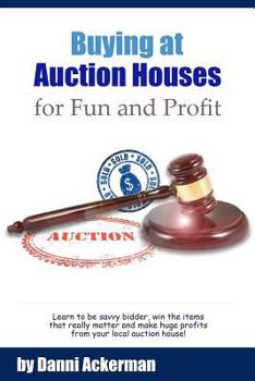 Paperback Buying at Auction Houses for Fun and Profit Book