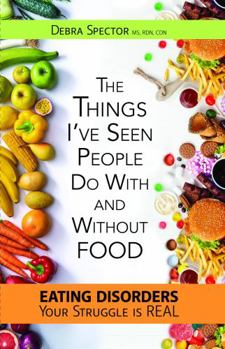 Paperback The Things I've Seen People Do With And Without Food: Eating Disorder Your Struggle Is Real Book