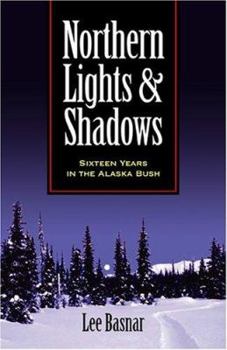 Paperback Northern Lights and Shadows: Sixteen Years in the Alaska Bush Book