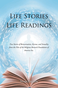 Paperback Life Stories Life Readings: True Stories of Reincarnation, Karma, and Sexuality from the Files of the Religious Research Foundation of American Inc. Book