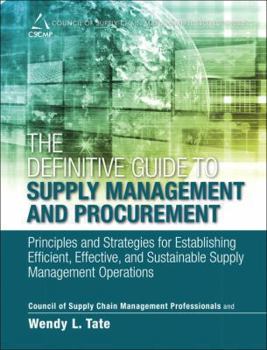 Hardcover The Definitive Guide to Supply Management and Procurement: Principles and Strategies for Establishing Efficient, Effective, and Sustainable Supply Man Book