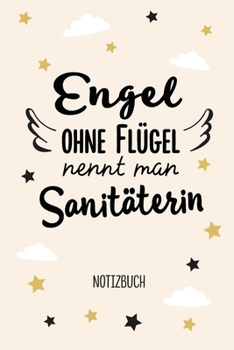 Engel ohne Flügel nennt man Sanitäterin: Notizbuch als Geschenk für eine Sanitäterin - A5 / liniert - Rettungssanitäter Notärztin Geschenke zum Geburtstag oder Weihnachten (German Edition)