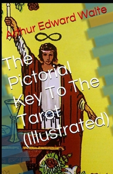 The Pictorial Key To The Tarot Illustrated