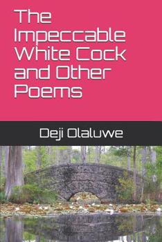 Paperback The Impeccable White Cock and Other Poems Book
