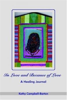 Paperback In Love and Because of Love: A Healing Journal Book