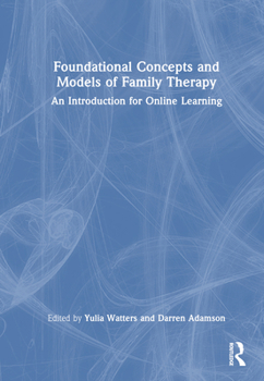 Hardcover Foundational Concepts and Models of Family Therapy: An Introduction for Online Learning Book