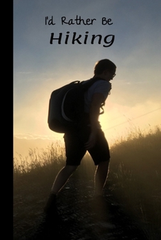 Paperback I Would Rather Be Hiking: A Lined Notebook To Write In For Notes / Lists / Important Dates / Thoughts / 6" x 9" 121 Pages With A Hiker on a Moun Book