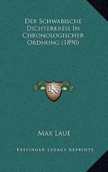 Paperback Der Schwabische Dichterkreis In Chronologischer Ordnung (1890) [German] Book