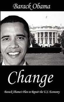 Paperback Change: Barack Obama's Plan to Repair the U.S. Economy Book