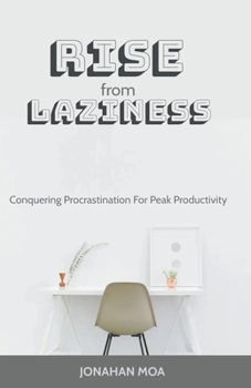 Paperback Rise From Laziness: Conquering Procrastination for Peak Productivity Book