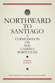 Paperback Northward To Santiago: A Curmudgeon On The Camino Portugués Book