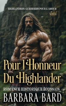 Pour L'Honneur Du Highlander: Romance Historique Écossais (Highlanders Guerriers Pour L'amour - Saison 1) (French Edition)