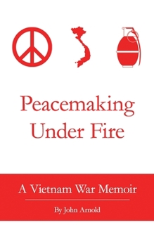 Paperback Peacemaking Under Fire: A Vietnam War Memoir Book
