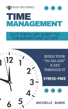 Paperback Time Management: Cut the Fluff and Get to the Important Stuff Book
