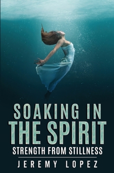 Paperback Soaking in the Spirit: Strength from Stillness Book