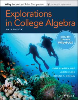 Loose Leaf Explorations in College Algebra, 6e WileyPLUS Card with Loose-leaf Set Multi-Term Book