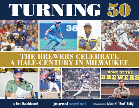 Hardcover Turning 50 - The Brewers Celebrate a Half-Century in Milwaukee Book