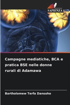 Paperback Campagne mediatiche, BCA e pratica BSE nelle donne rurali di Adamawa [Italian] Book