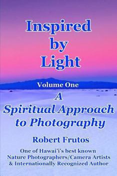 Paperback Inspired by Light: A Spiritual Approach to Photography Volume One Book